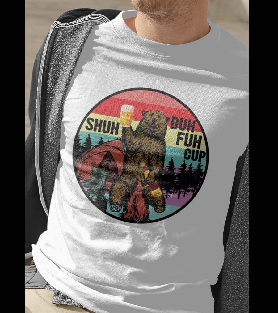 Shuh Duh Fuh Cup I Hate People Funny Camping Drinking Bear With Tent And Beer Bottle T-Shirt