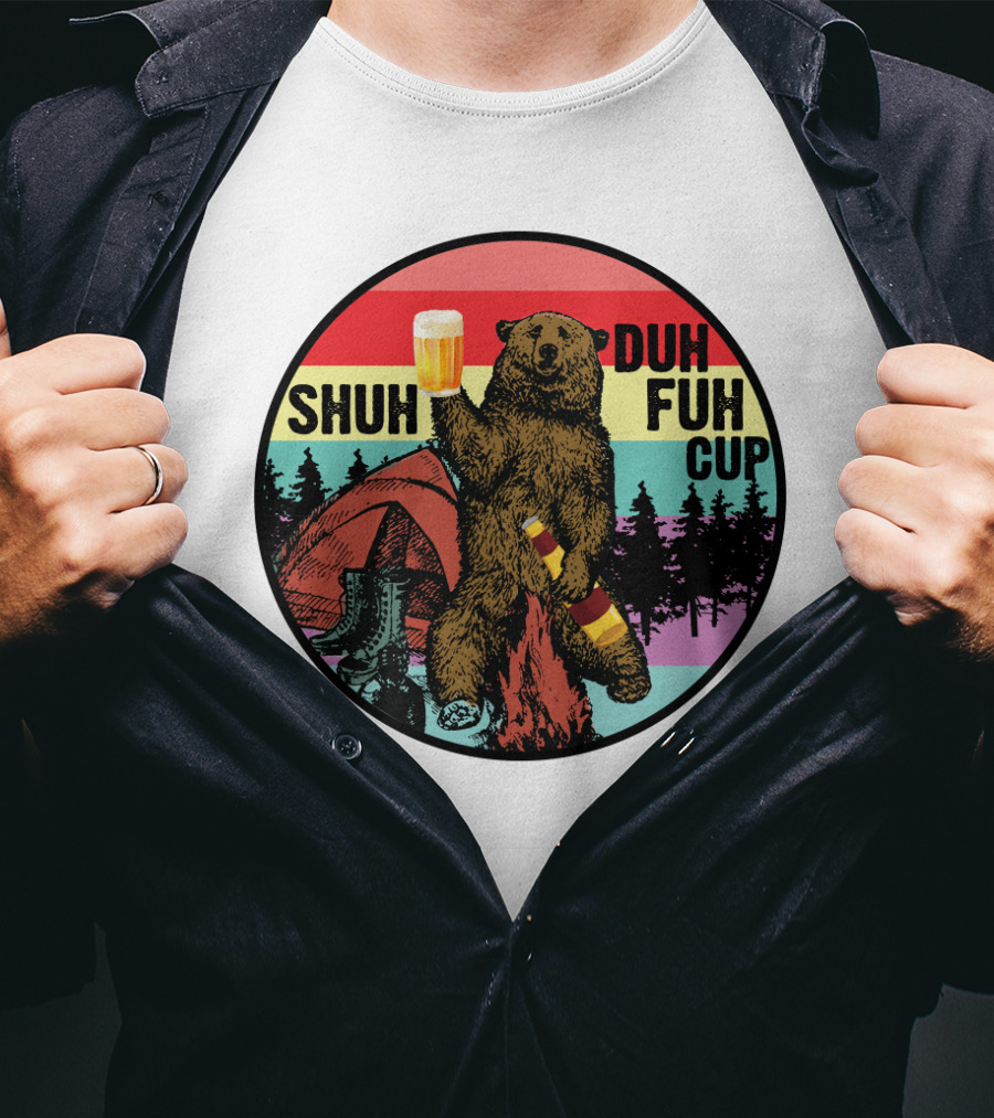 Shuh Duh Fuh Cup I Hate People Funny Camping Drinking Bear With Tent And Beer Bottle T-Shirt