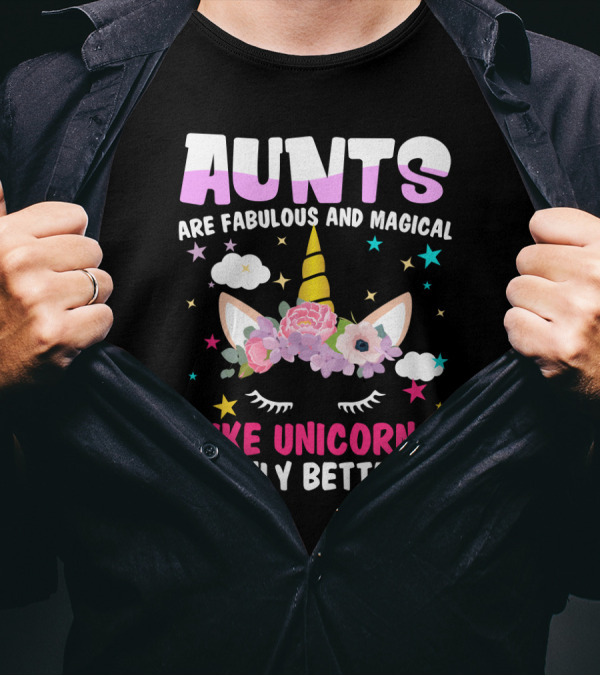 Aunts Are Fabulous And Magical Like Unicorns Only Better With Floral Crown And Stars T-Shirt