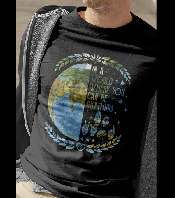 In A World Where You Can Be Anything Be Kind Mother Earth With Heart And Peaceful Hands T-Shirt