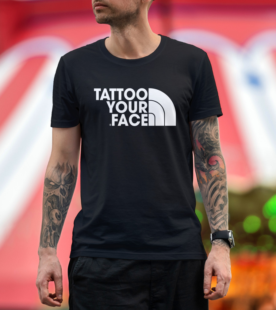 Tattoo Your Face Parody for Funny Tattoo Lovers and Sarcasm Fans T-Shirt