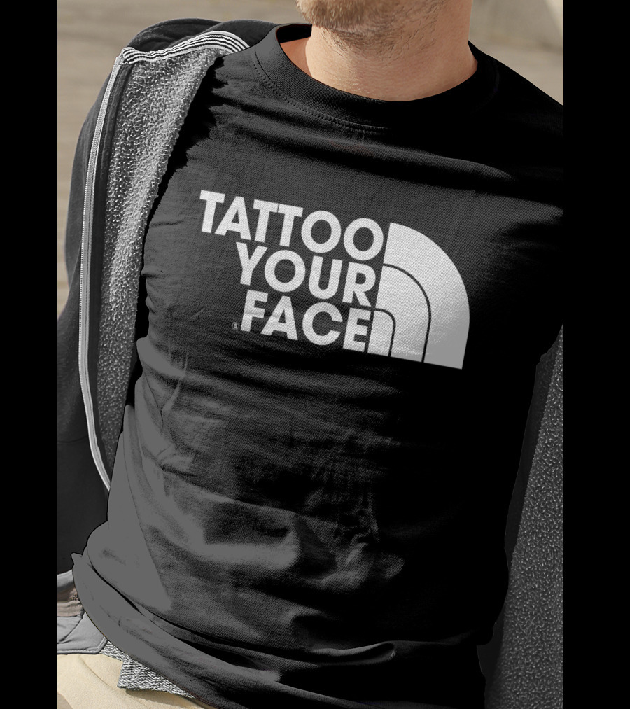 Tattoo Your Face Parody For Funny Tattoo Lovers And Sarcasm Fans T-Shirt