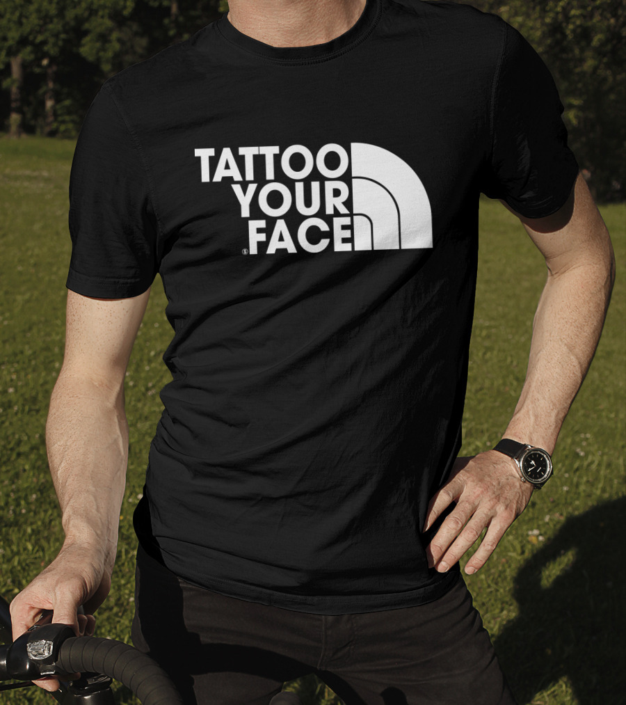 Tattoo Your Face Parody For Funny Tattoo Lovers And Sarcasm Fans T-Shirt