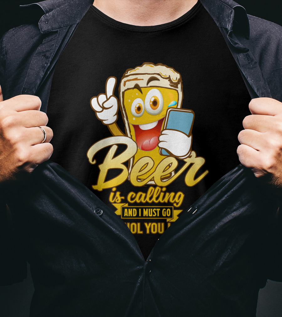 Beer Is Calling And I Must Go Alcohol You Later Funny Sarcasm Cartoon Glass Emoji T-Shirt