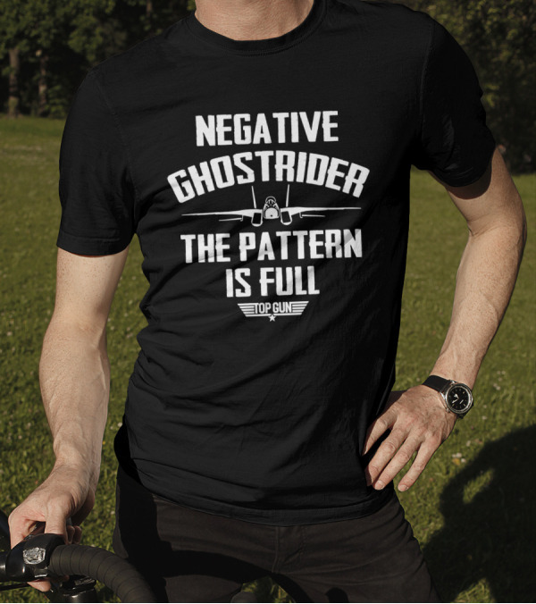 Negative Ghostrider The Pattern Is Full Top Gun Movie Quote Funny Airplane Pilot Humor T-Shirt
