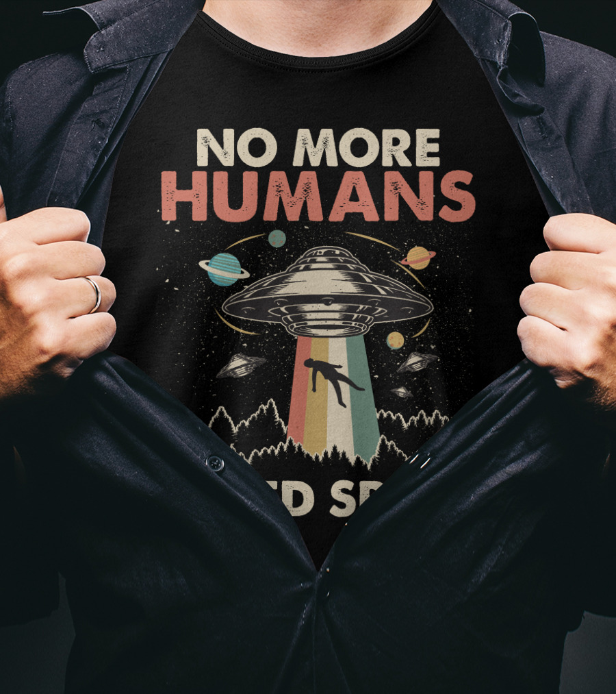 No More Humans I Need Space Funny Vintage UFO Alien Storm Area 51 Retro Planets T-Shirt