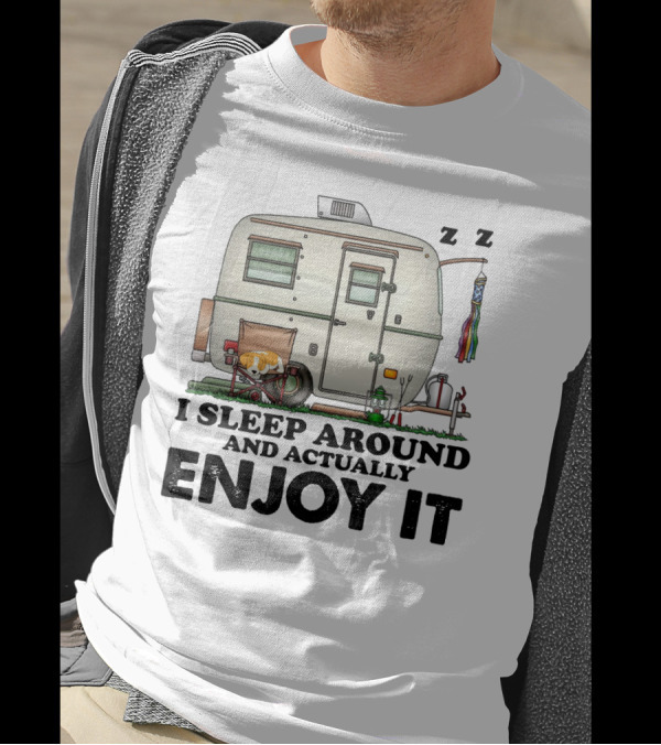 I Sleep Around And Actually Enjoy It Funny Camping Relaxing Camper Scene T-Shirt