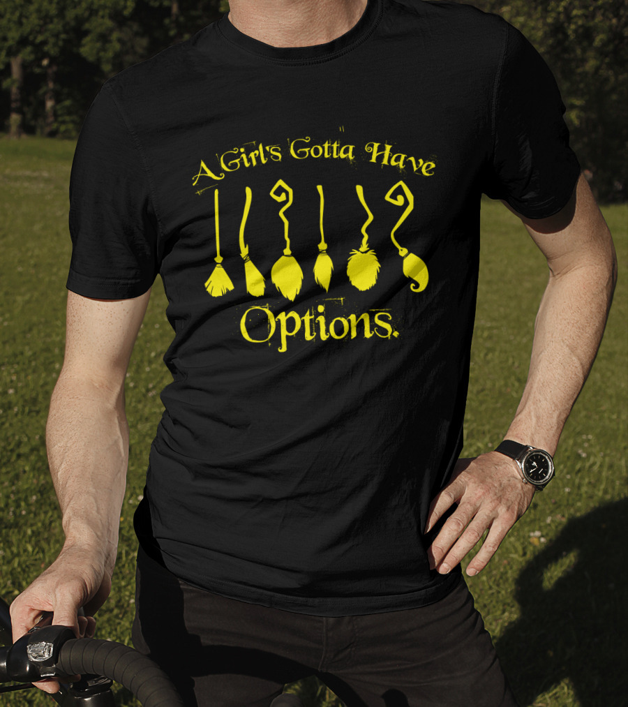 A Girl's Gotta Have Options Funny Halloween Broomsticks Choices T-Shirt