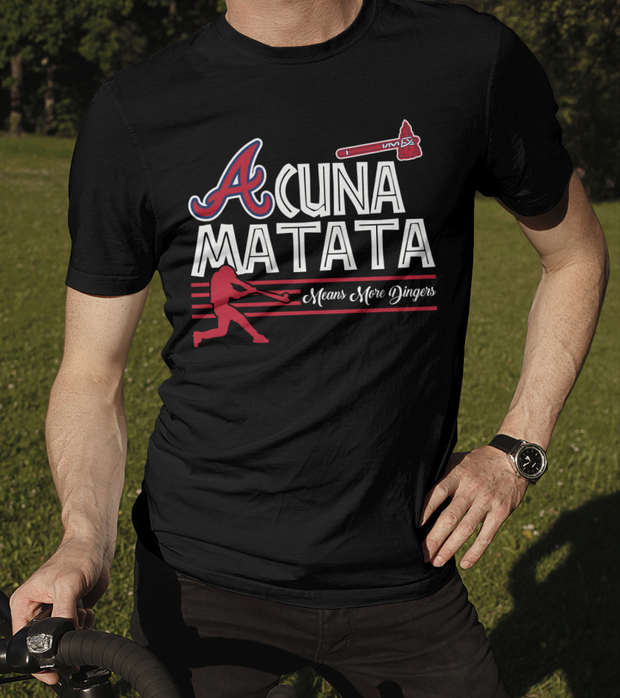 Acuna Matata Atlanta Braves Baseball Fans Means More Dingers T-Shirt