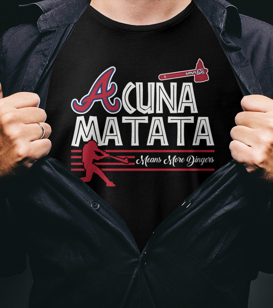 Acuna Matata Atlanta Braves Baseball Fans Means More Dingers T-Shirt