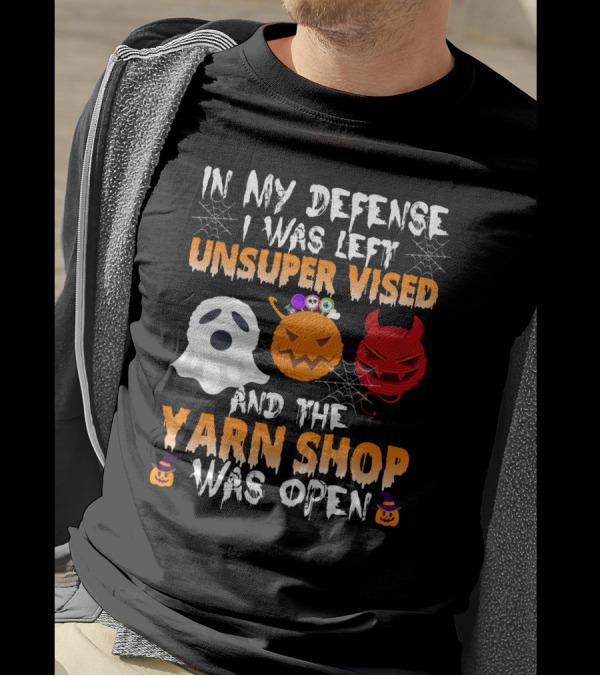 In My Defense I Was Left Unsupervised And The Yarn Shop Was Open Ghost Pumpkin Devil Halloween T-Shirt