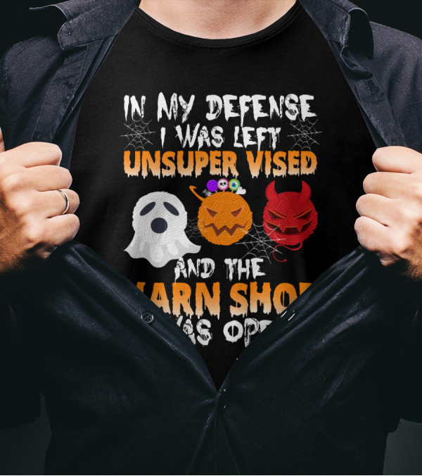 In My Defense I Was Left Unsupervised And The Yarn Shop Was Open Ghost Pumpkin Devil Halloween T-Shirt