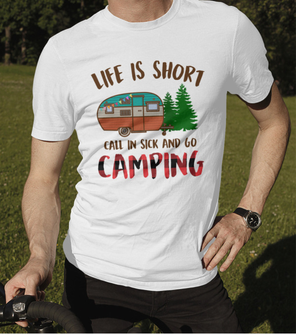 Life Is Short Call In Sick And Go Camping With Retro Camper And Pine Trees T-Shirt