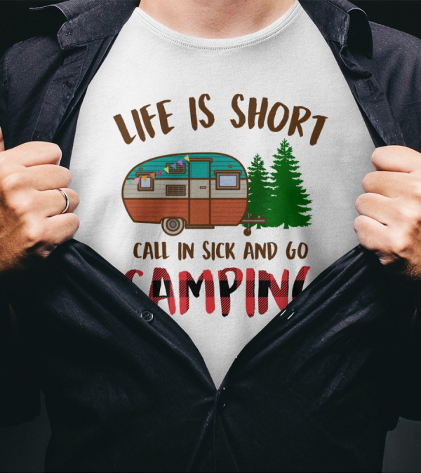 Life Is Short Call In Sick And Go Camping With Retro Camper And Pine Trees T-Shirt
