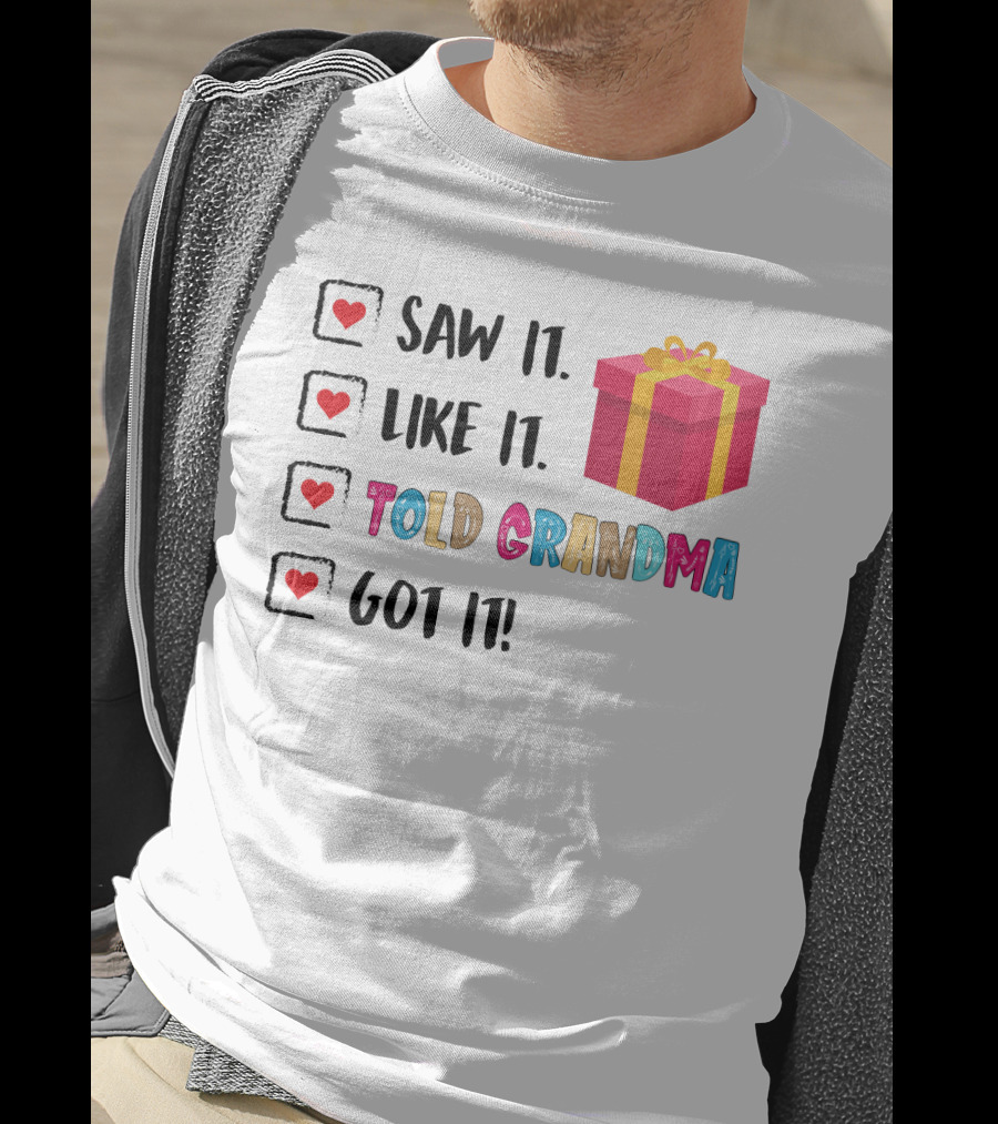 Saw It Like It Told Grandma Got It With Gift Icon And Heart Checkboxes T-Shirt