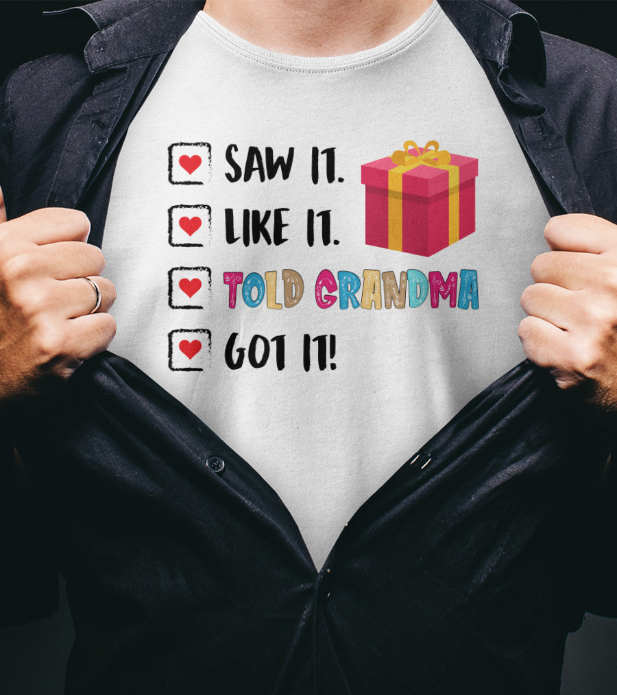 Saw It Like It Told Grandma Got It With Gift Icon And Heart Checkboxes T-Shirt