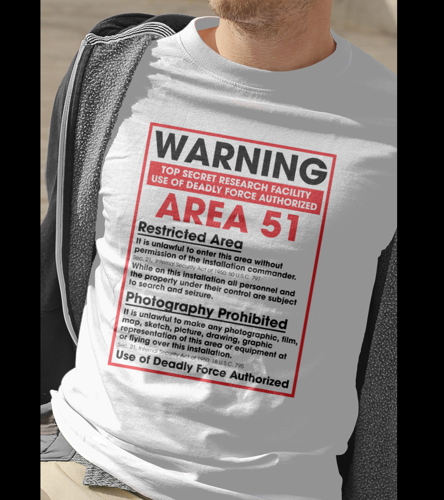 Warning Area 51 Top Secret Research Facility Restricted Area Photography Prohibited Use Of Deadly Force Authorized T-Shirt
