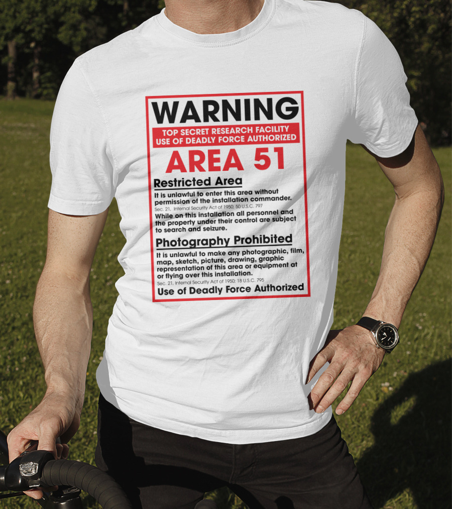 Warning Area 51 Top Secret Research Facility Restricted Area Photography Prohibited Use Of Deadly Force Authorized T-Shirt