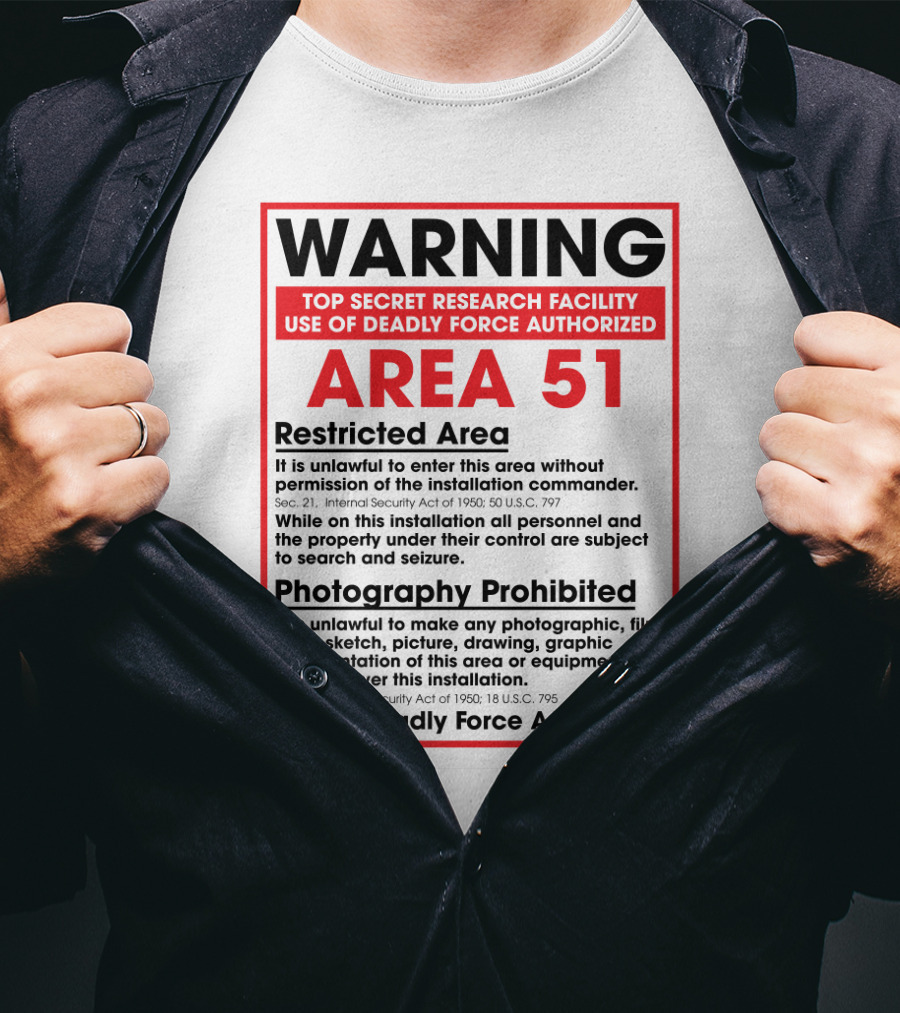 Warning Area 51 Top Secret Research Facility Restricted Area Photography Prohibited Use Of Deadly Force Authorized T-Shirt