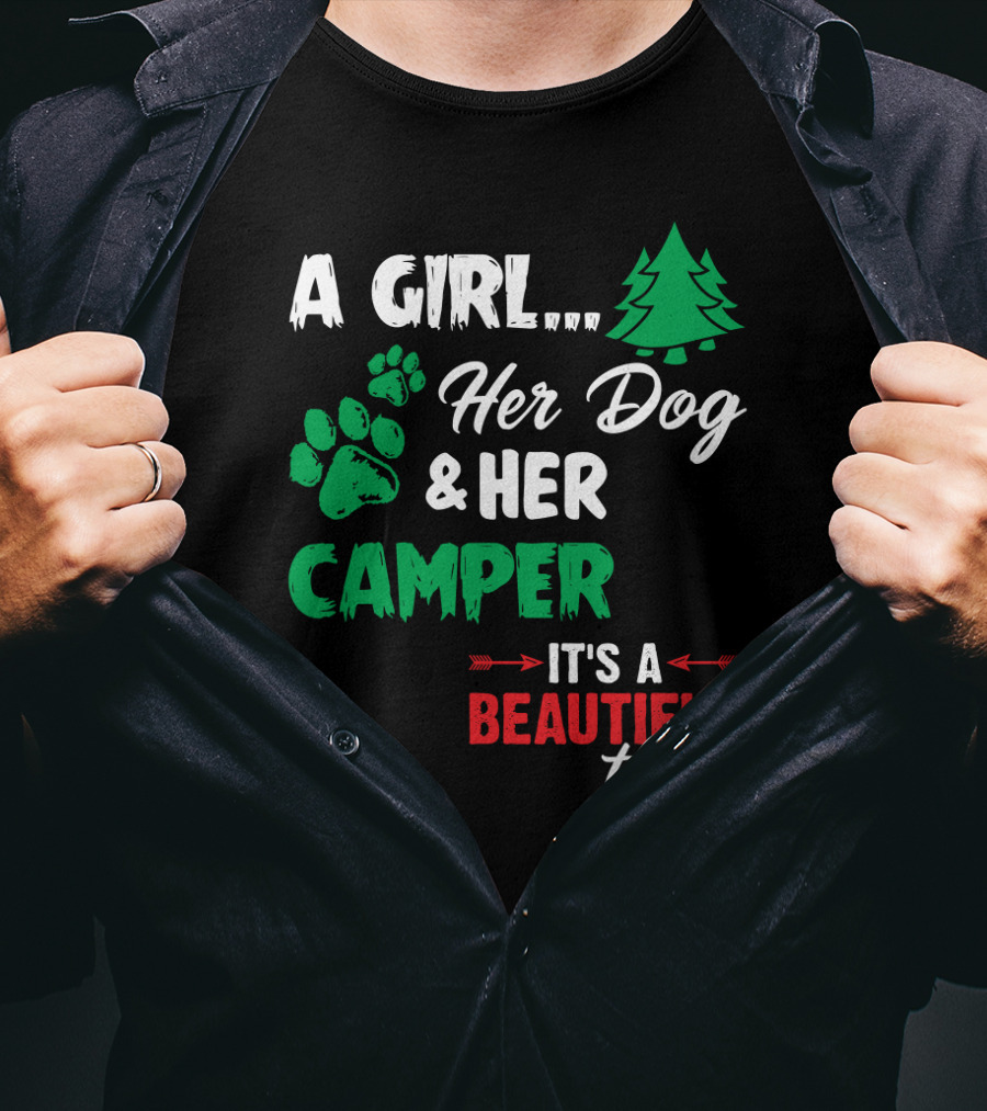 A Girl Her Dog And Her Camper With Paw Prints And Pine Tree It's A Beautiful Thing T-Shirt