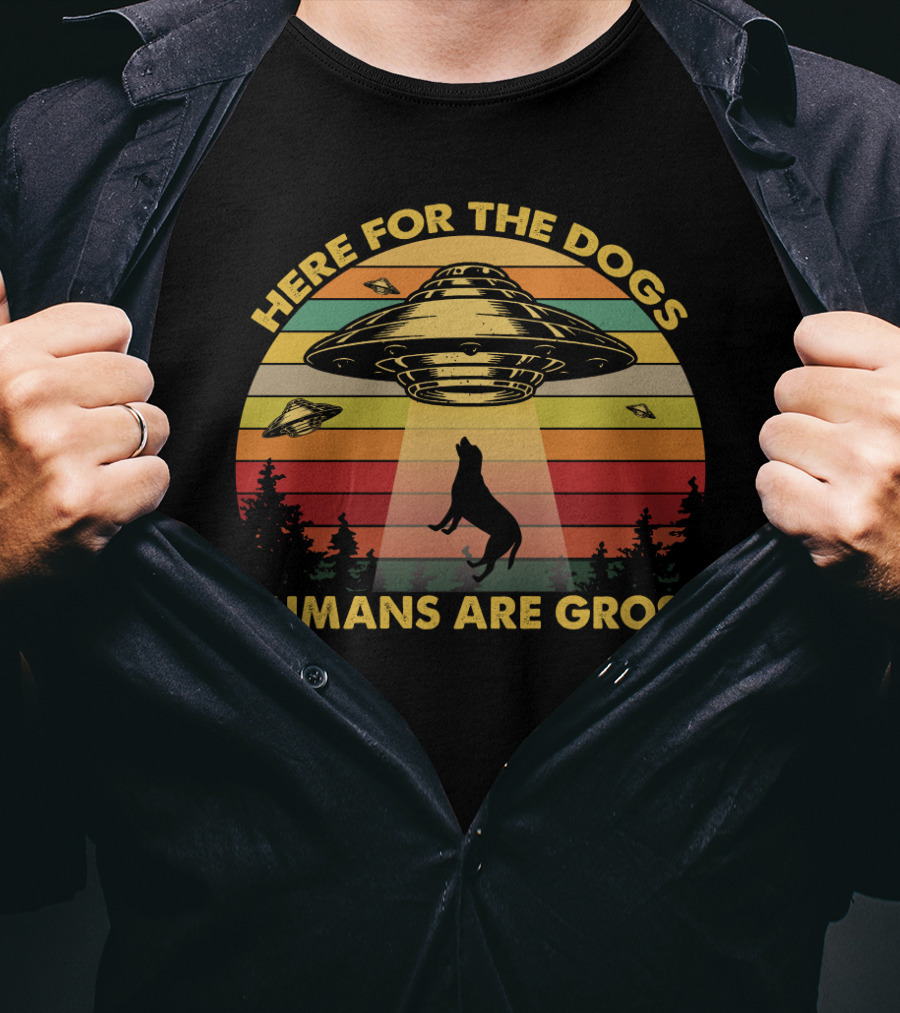 Here For The Dogs Humans Are Gross Funny Vintage UFO Retro Stripes Forest Alien Abduction T-Shirt