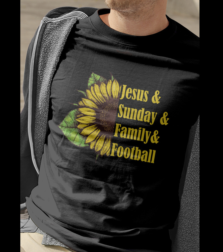 Jesus And Sunday And Family And Football Sunflower T-Shirt