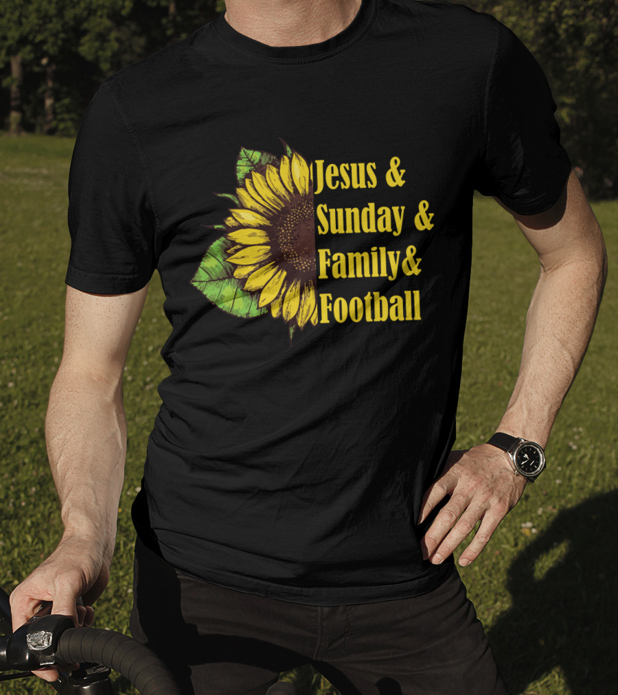 Jesus And Sunday And Family And Football Sunflower T-Shirt