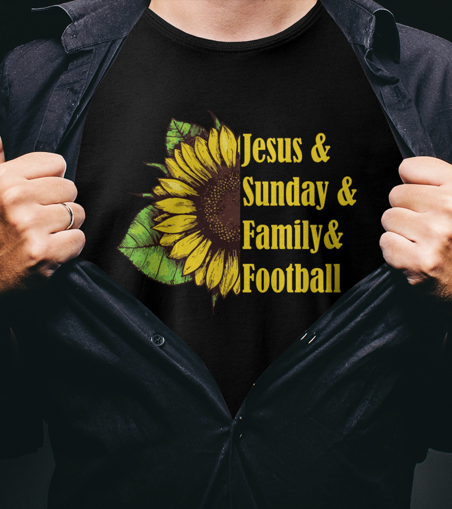 Jesus And Sunday And Family And Football Sunflower T-Shirt