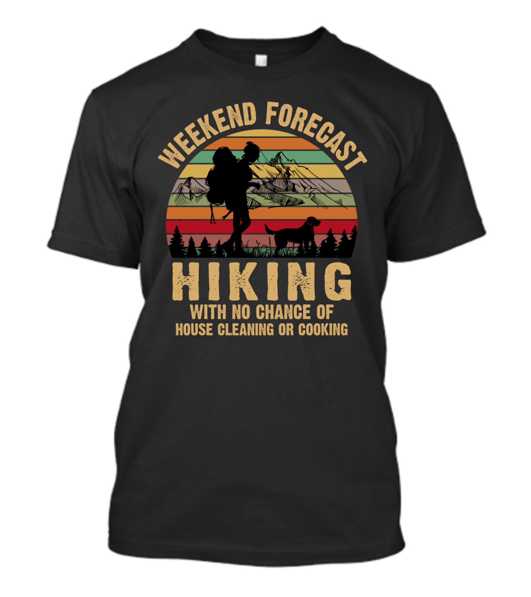 Weekend Forecast Hiking No Chance Of House Cleaning Or Cooking Mountains Sunset T-Shirt