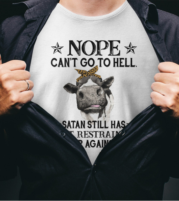 Nope Can't Go To Hell Satan Still Has That Restraining Order Against Me Heifer Cow With Leopard Bandana T-Shirt