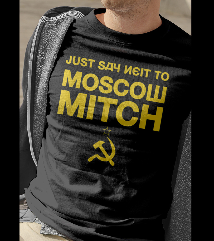 Just Say Neit To Moscow Mitch With Soviet Hammer And Sickle T-Shirt