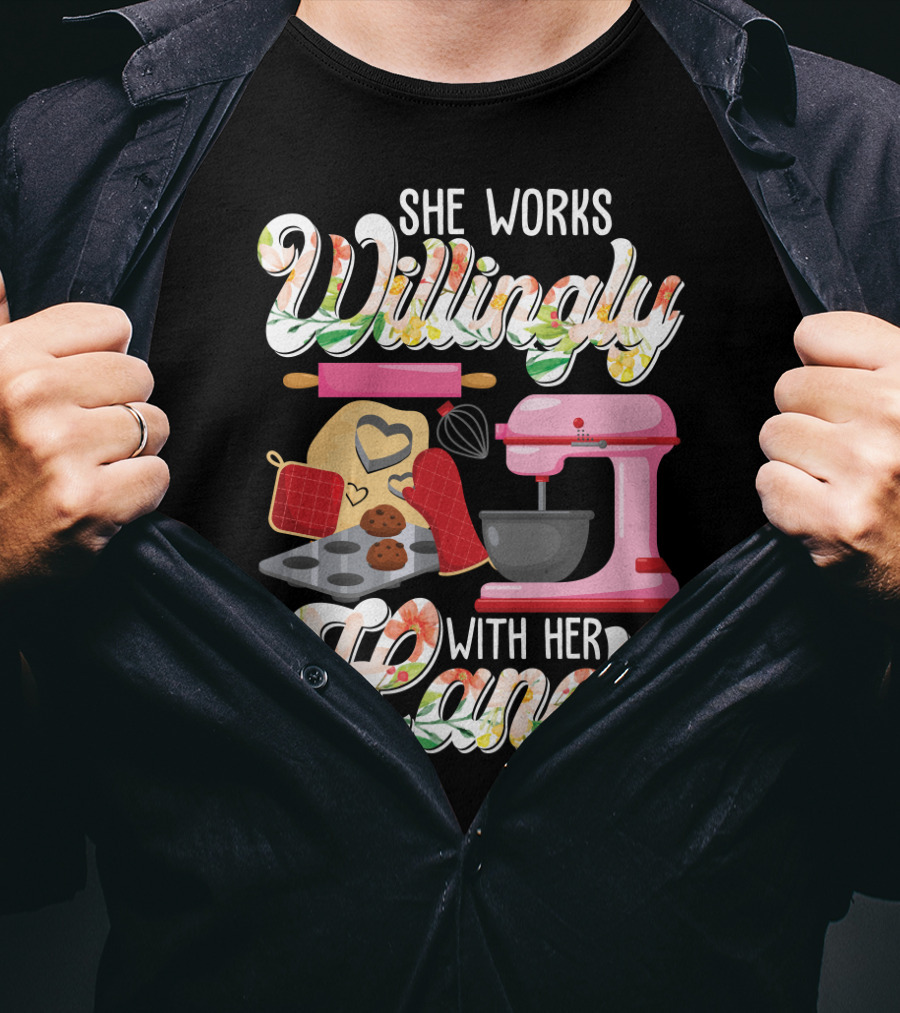 She Works Willingly With Her Hands Baking Mixer Cookies Heart Rolling Pin Cooking Lovers T-Shirt