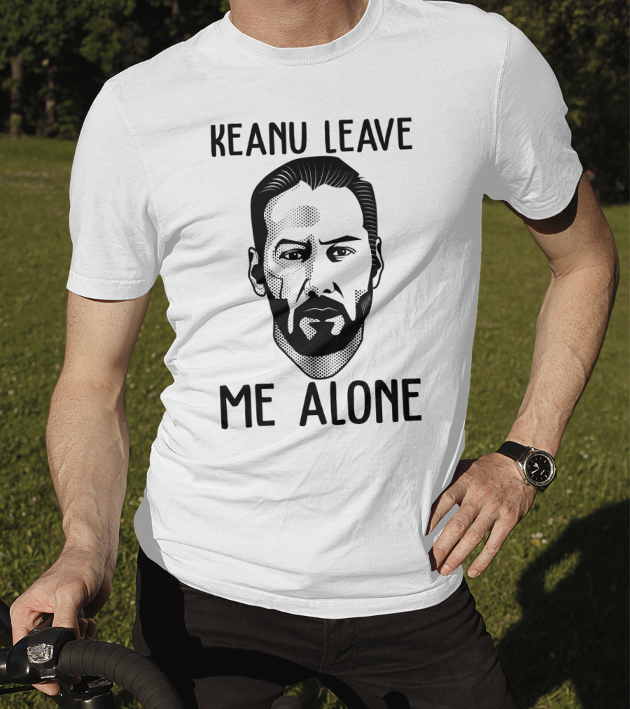 Keanu Leave Me Alone Funny Parody For Movie Fans T-Shirt