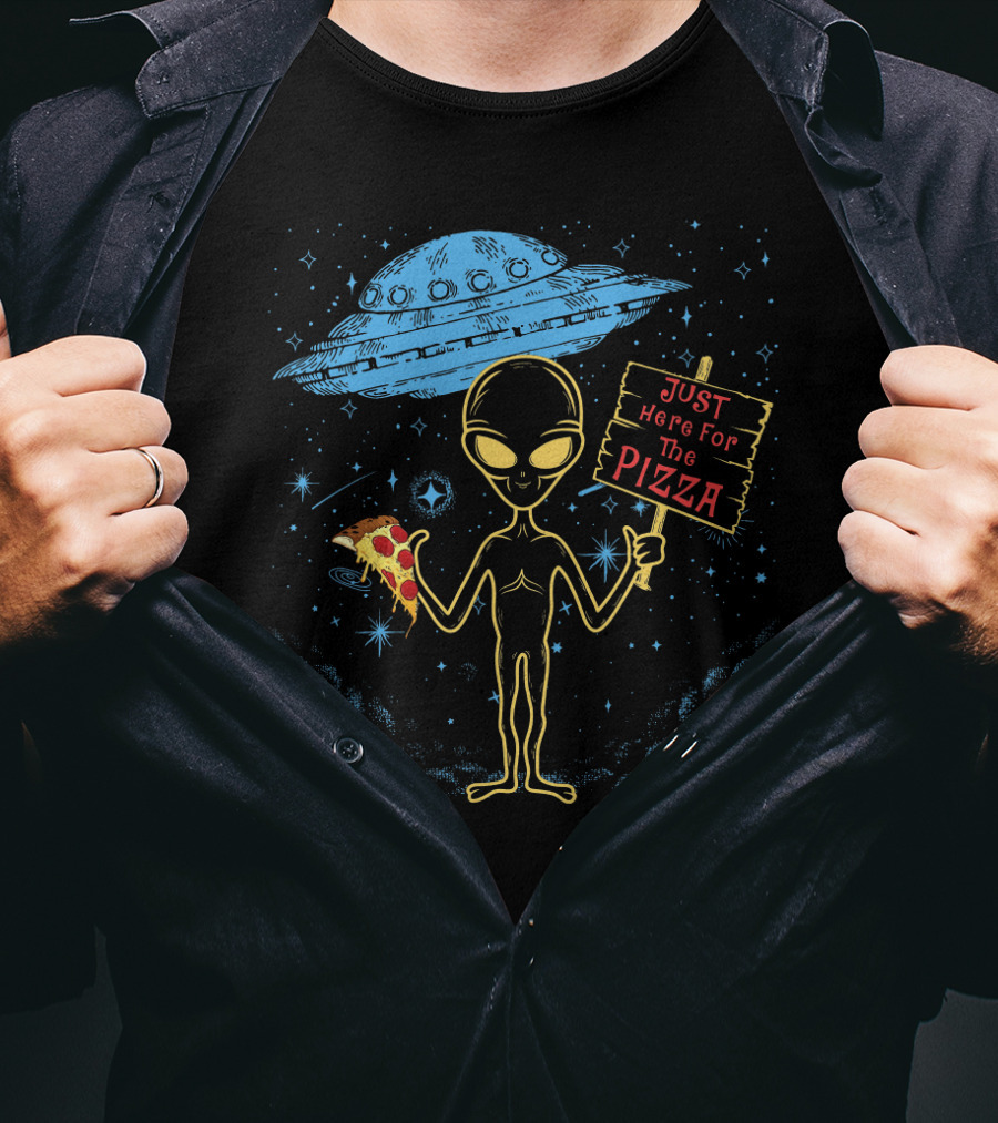 Alien UFO Just Here For The Pizza Funny Area 51 Punny Pizza Lovers Extraterrestrial Humor T-Shirt
