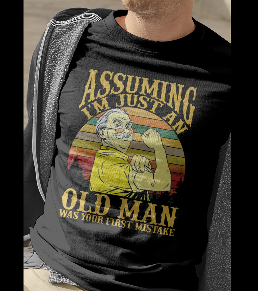 Assuming I'm Just An Old Man Was Your First Mistake Retro Vintage Style Strong Pose T-Shirt