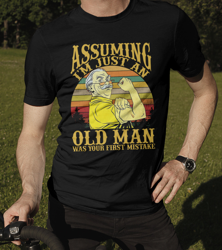 Assuming I'm Just An Old Man Was Your First Mistake Retro Vintage Style Strong Pose T-Shirt