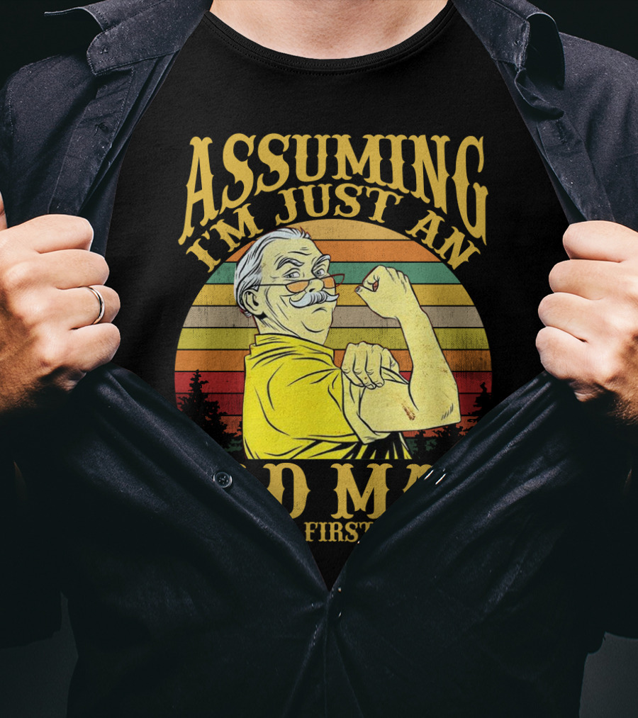 Assuming I'm Just An Old Man Was Your First Mistake Retro Vintage Style Strong Pose T-Shirt