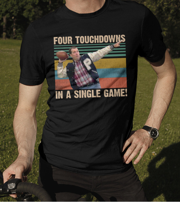 Four Touchdowns In A Single Game Al Bundy Married With Children Football T-Shirt
