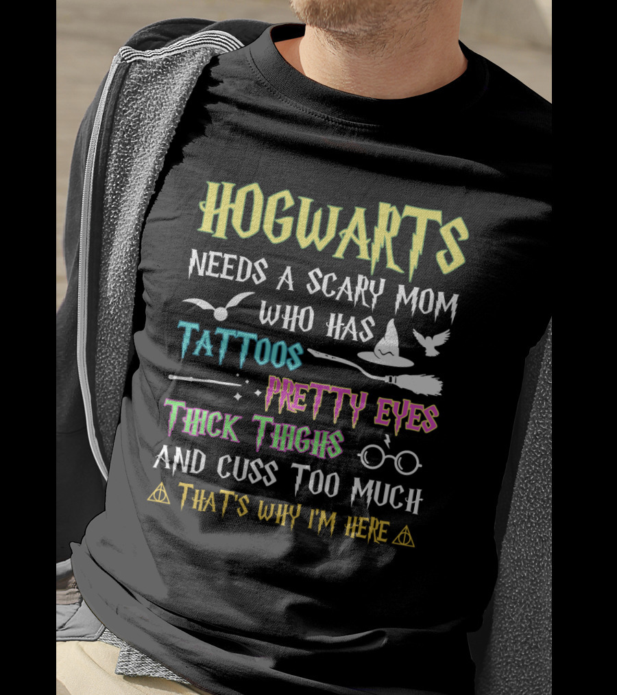 Hogwarts Needs A Scary Mom Tattoos Pretty Eyes Thick Thighs Cuss Too Much Icons T-Shirt