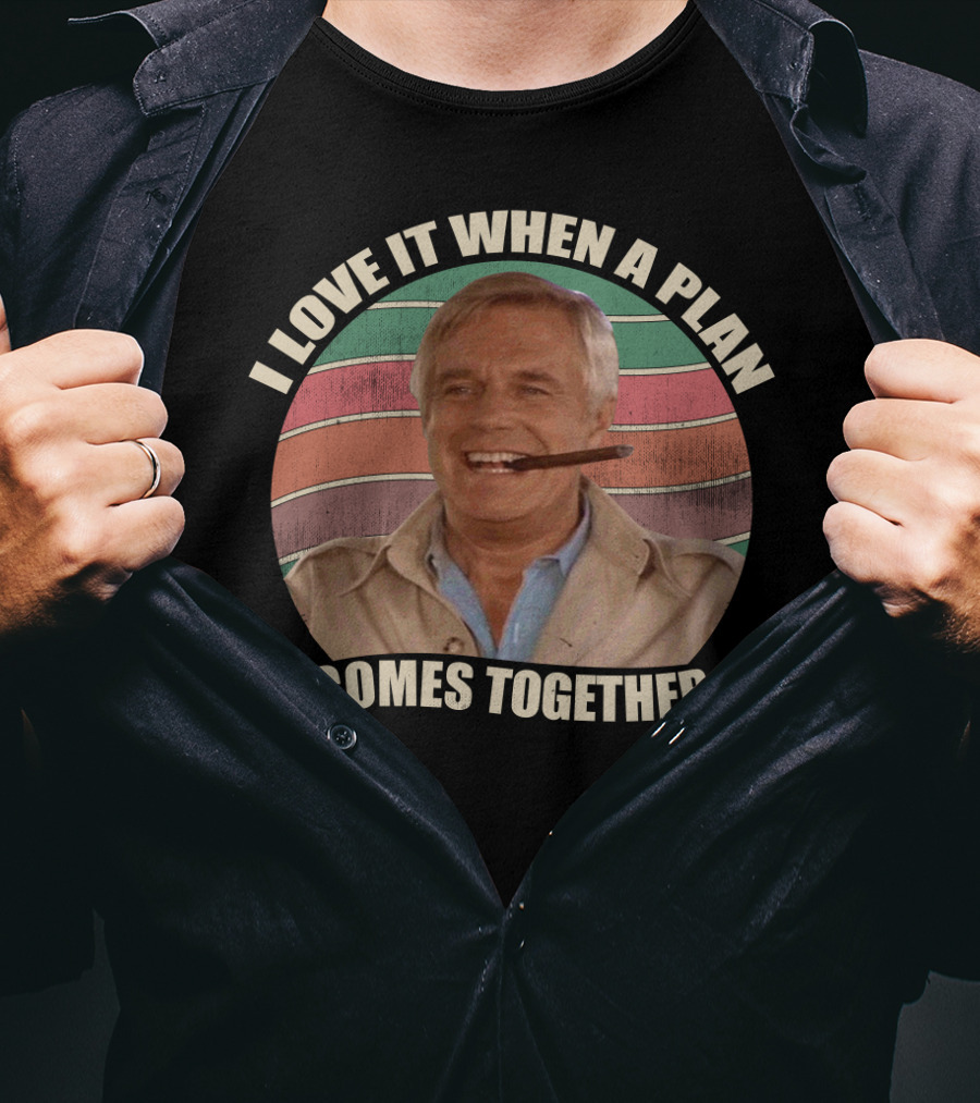 I Love It When A Plan Comes Together John Hannibal Smith Iconic T-Shirt