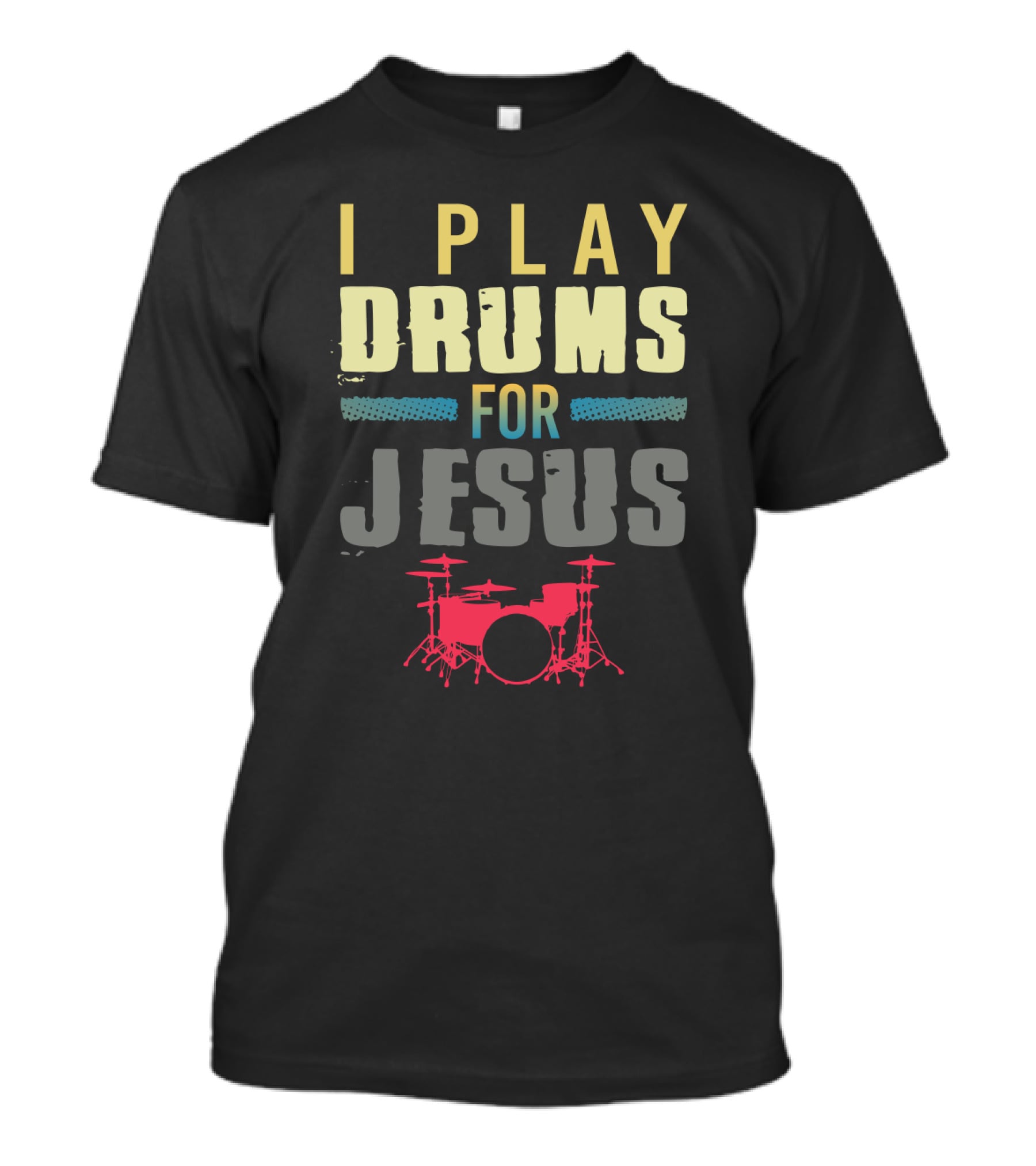 Christian Drums Enthusiasts I Play Drums For Jesus Humor T-Shirt