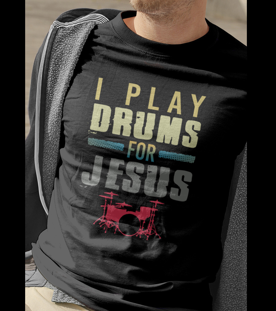 Christian Drums Enthusiasts I Play Drums For Jesus Humor T-Shirt