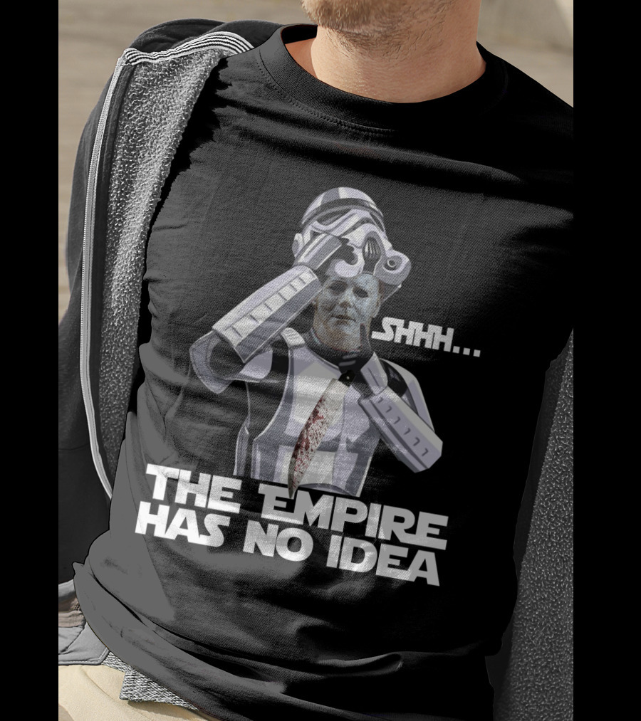 Michael Myers Stormtrooper Costume Shhh The Empire Has No Idea T-Shirt