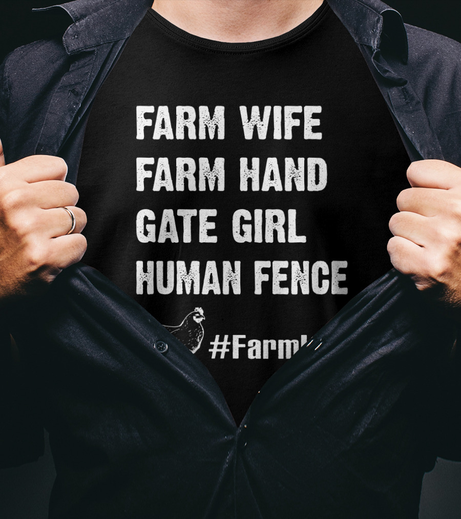 Farm Wife Farm Hand Gate Girl Human Fence #FarmLife Chicken T-Shirt
