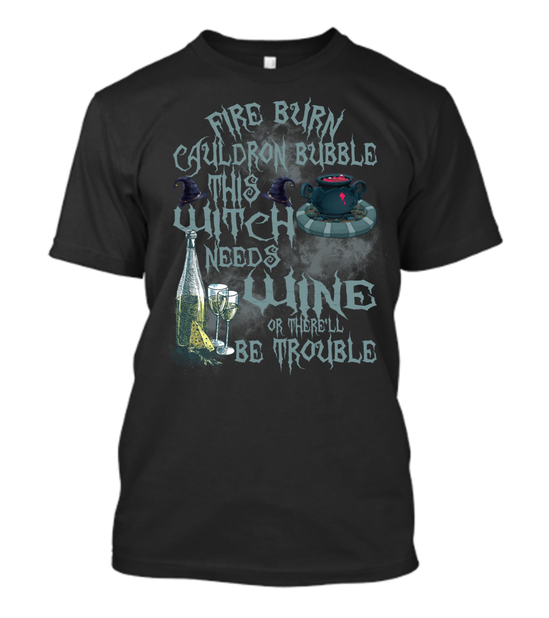 Fire Burn Cauldron Bubble Witch Needs Wine Trouble With Cauldron Witches Hat And Wine Glasses T-Shirt