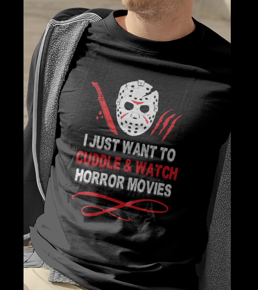 I Just Want To Cuddle And Watch Horror Movies Jason Mask Knife Claw Marks T-Shirt