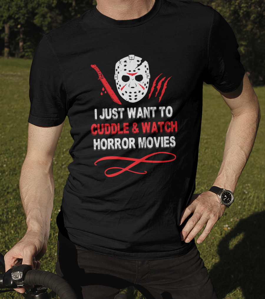 I Just Want To Cuddle And Watch Horror Movies Jason Mask Knife Claw Marks T-Shirt
