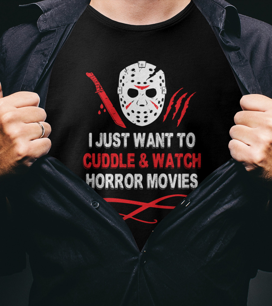 I Just Want To Cuddle And Watch Horror Movies Jason Mask Knife Claw Marks T-Shirt
