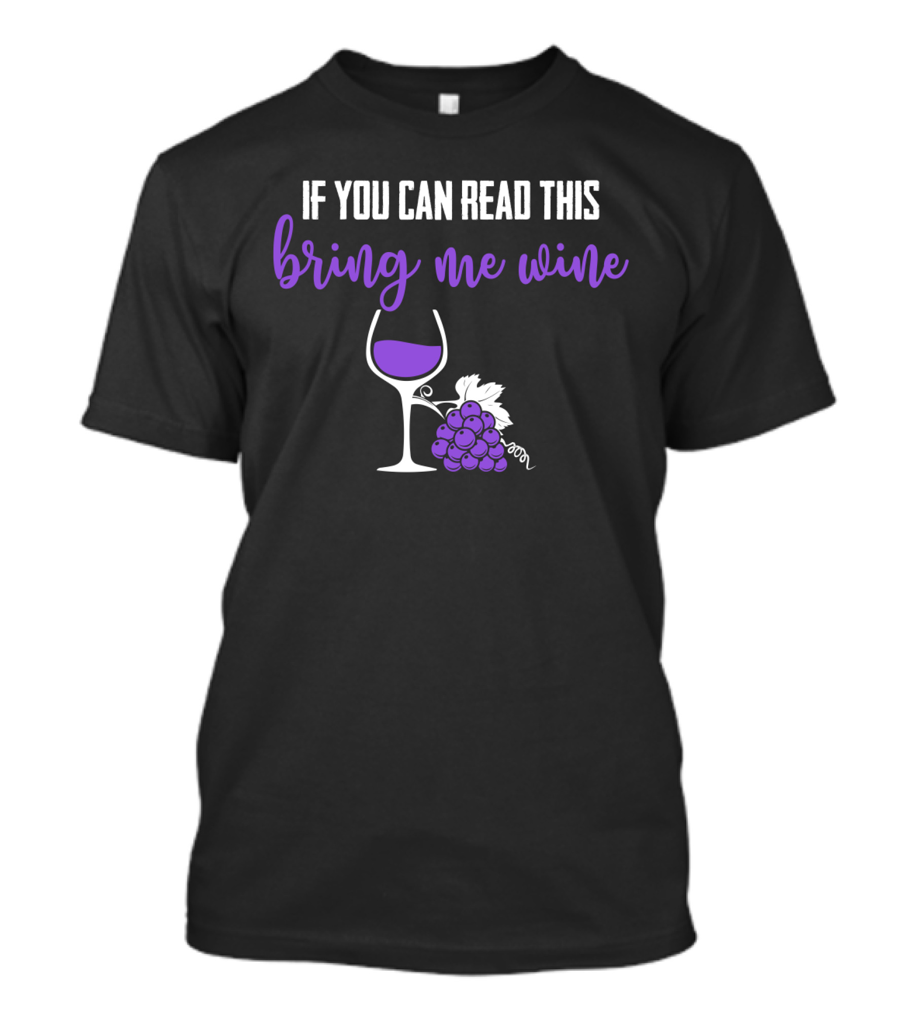 If You Can Read This Bring Me Wine Funny Sarcasm Glass Grapes T-Shirt