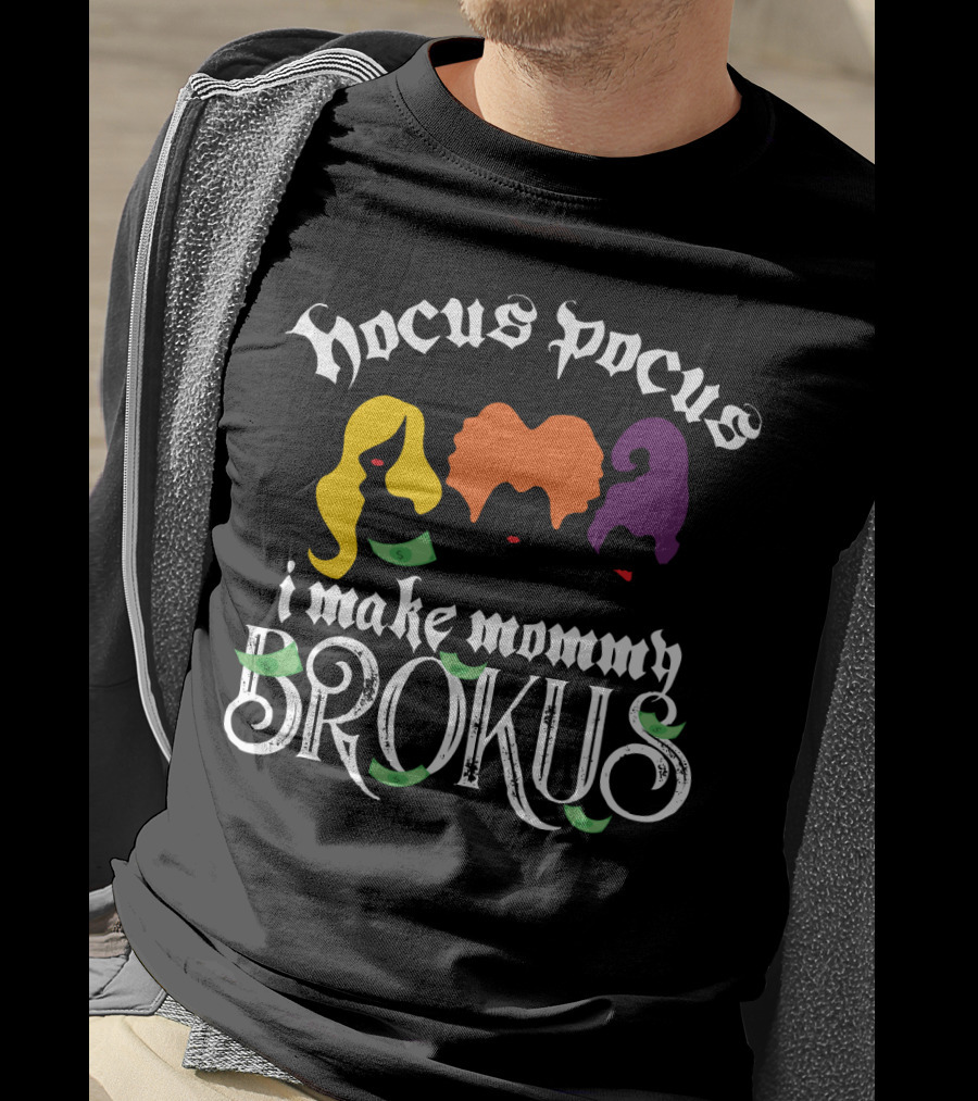 Hocus Pocus I Make Mommy Brokus Witch Silhouettes And Money T-Shirt